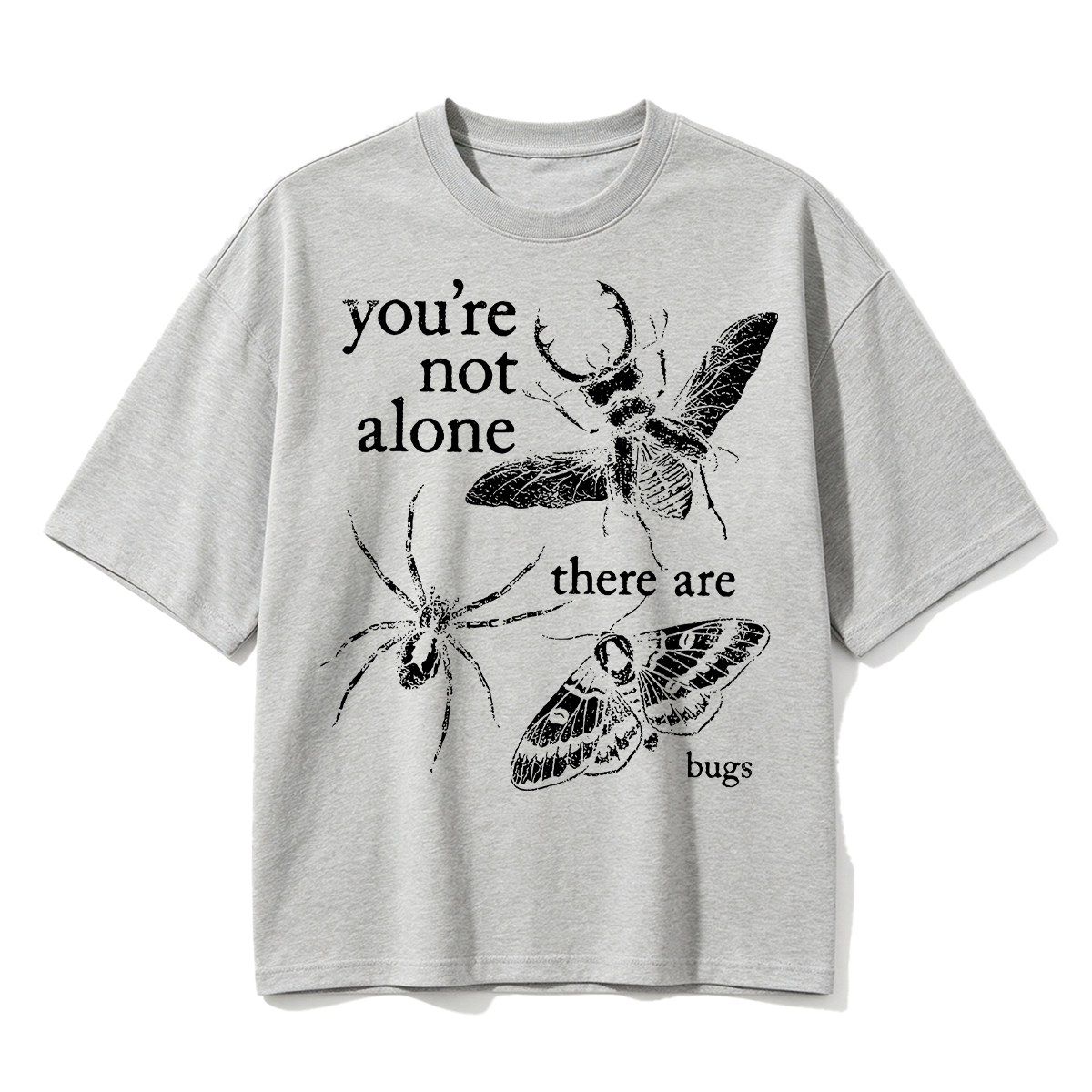 You're not alone there are bugs Oversized T-shirt