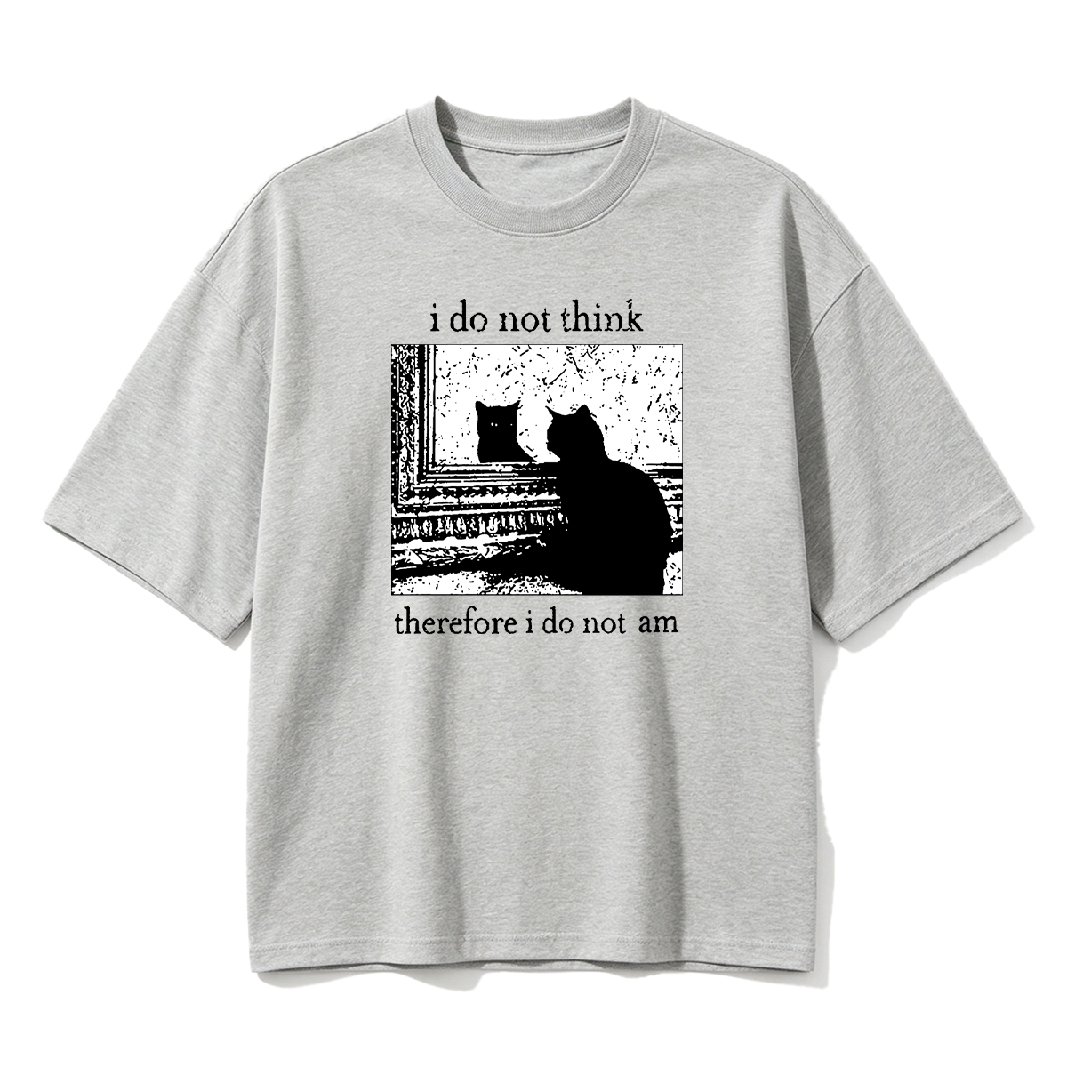I Do Not Think Therefore I Do Not Am T-shirt