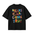 Dreams Can Come True Oversized T-shirt
