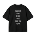 Fashion hating on other people won't make you happier Cotton Oversized T-shirt