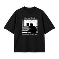 I Do Not Think Therefore I Do Not Am T-shirt