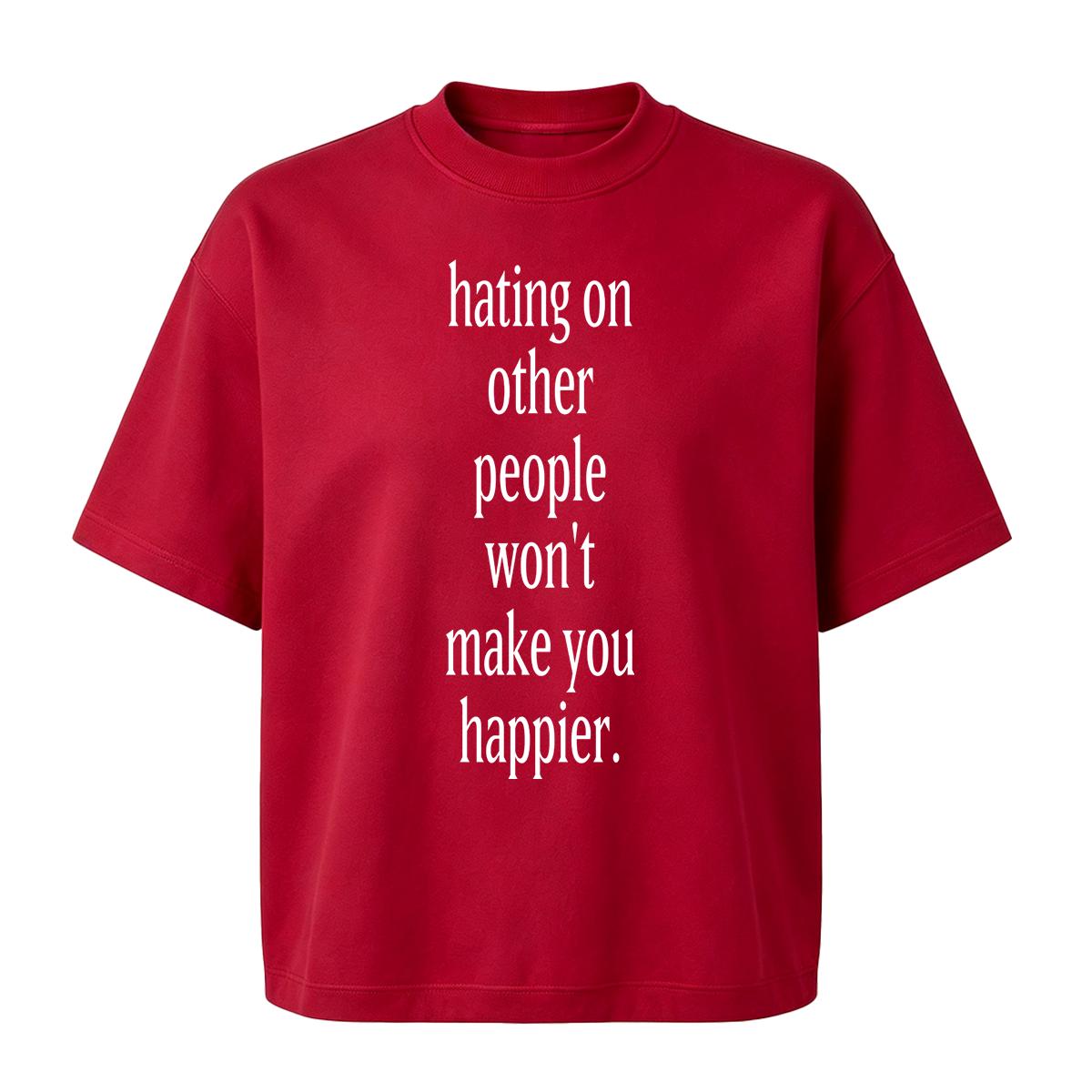 Fashion hating on other people won't make you happier Cotton Oversized T-shirt
