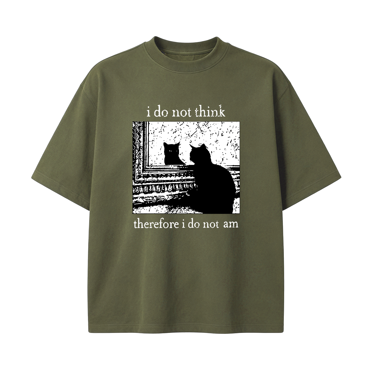 I Do Not Think Therefore I Do Not Am T-shirt