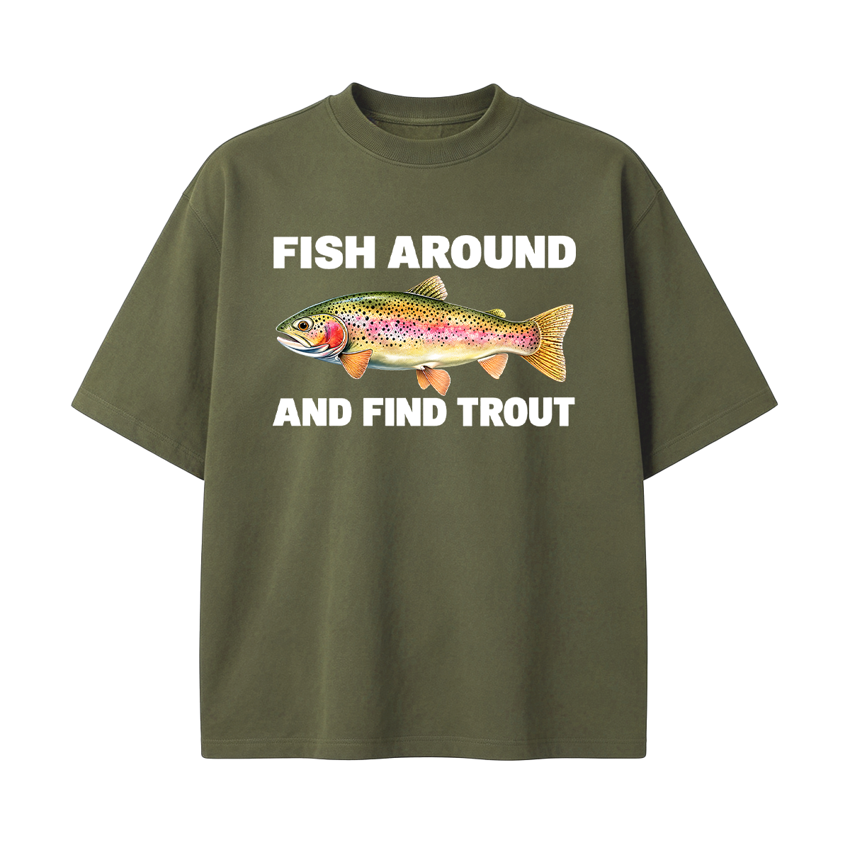 Fish Around and Find Trout Oversized T-shirt