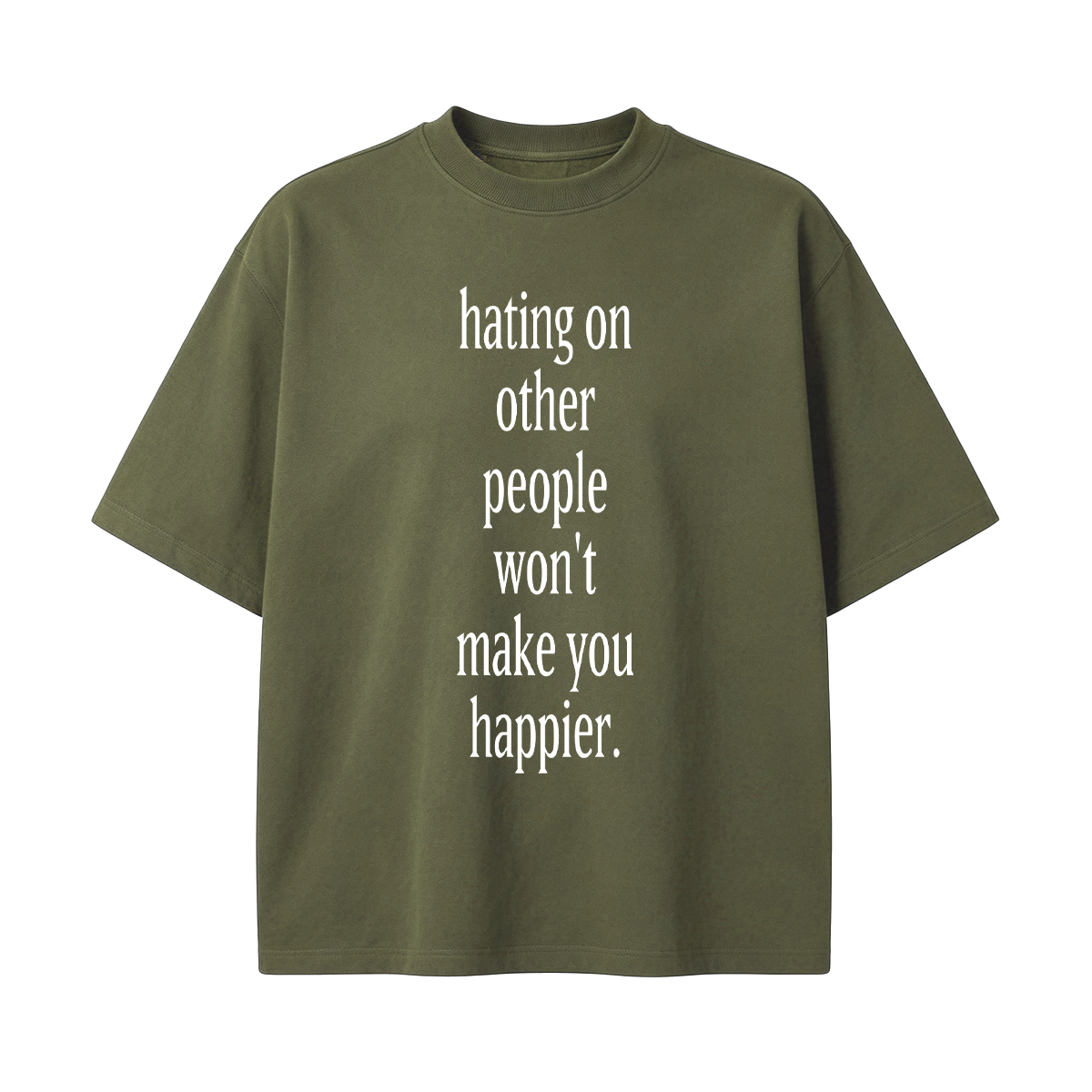 Fashion hating on other people won't make you happier Cotton Oversized T-shirt