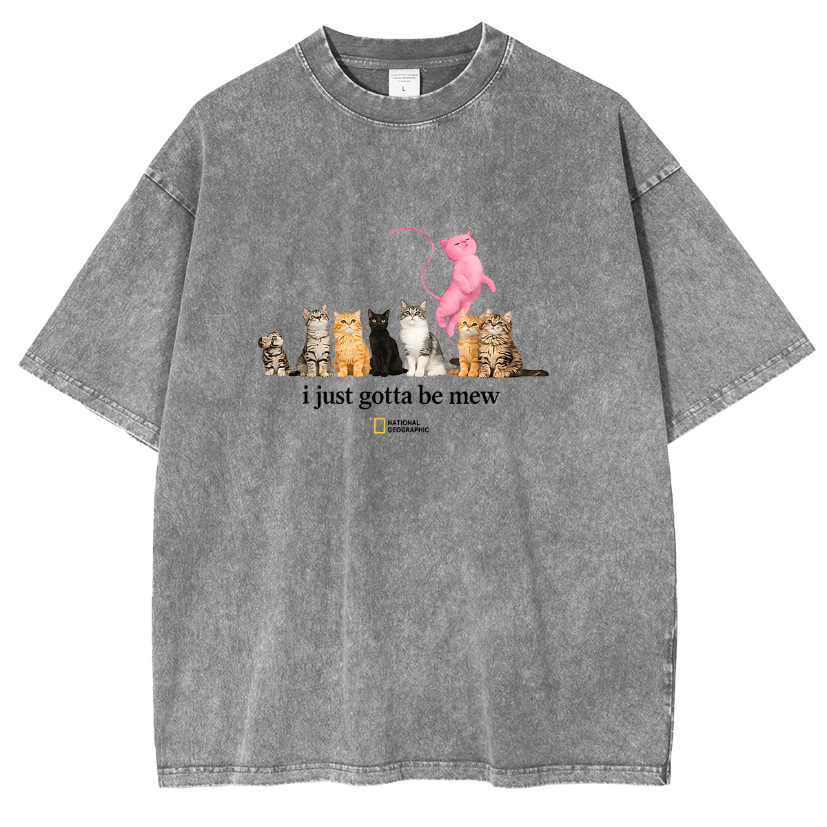 Cat I just gotta be mew Washed T-shirts