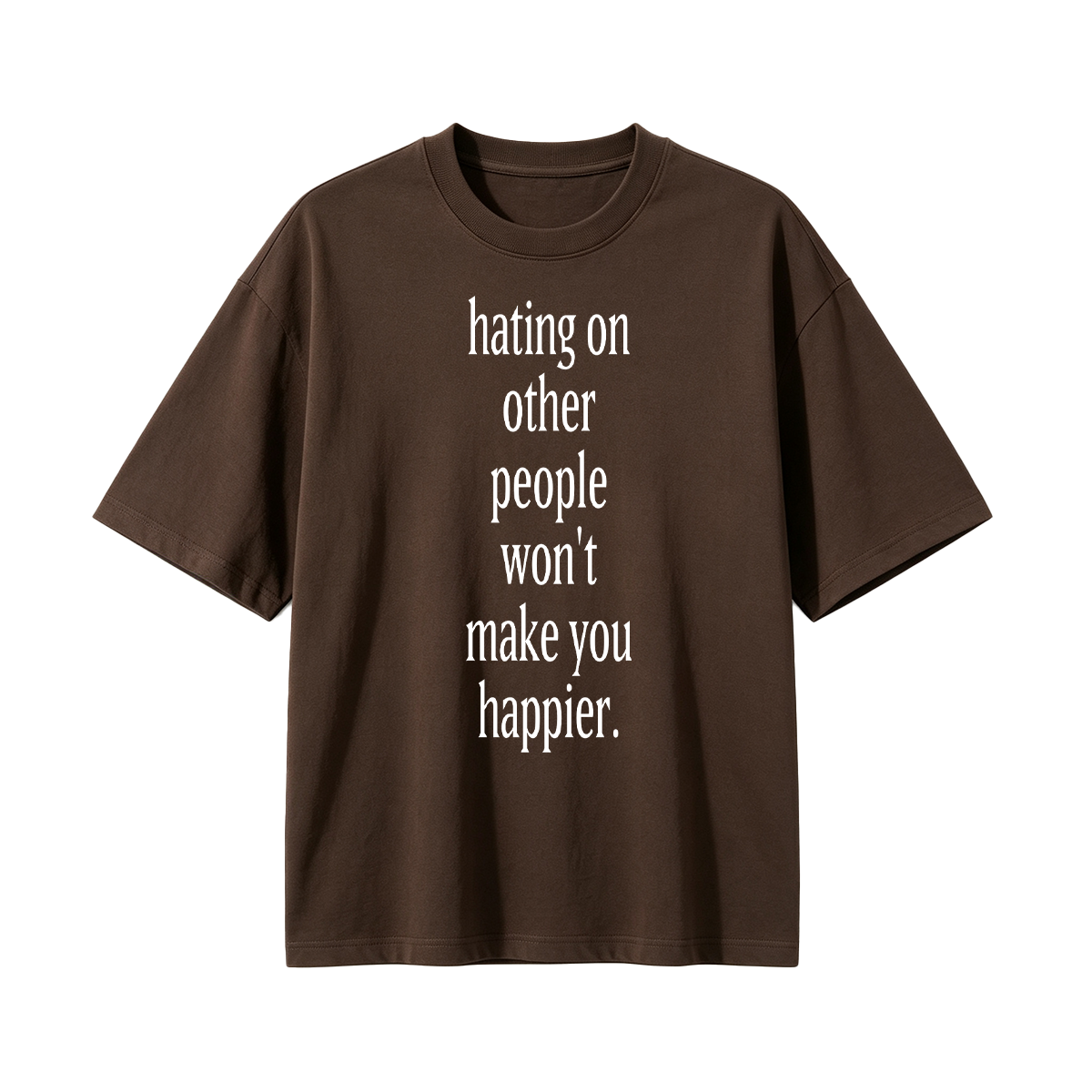 Fashion hating on other people won't make you happier Cotton Oversized T-shirt