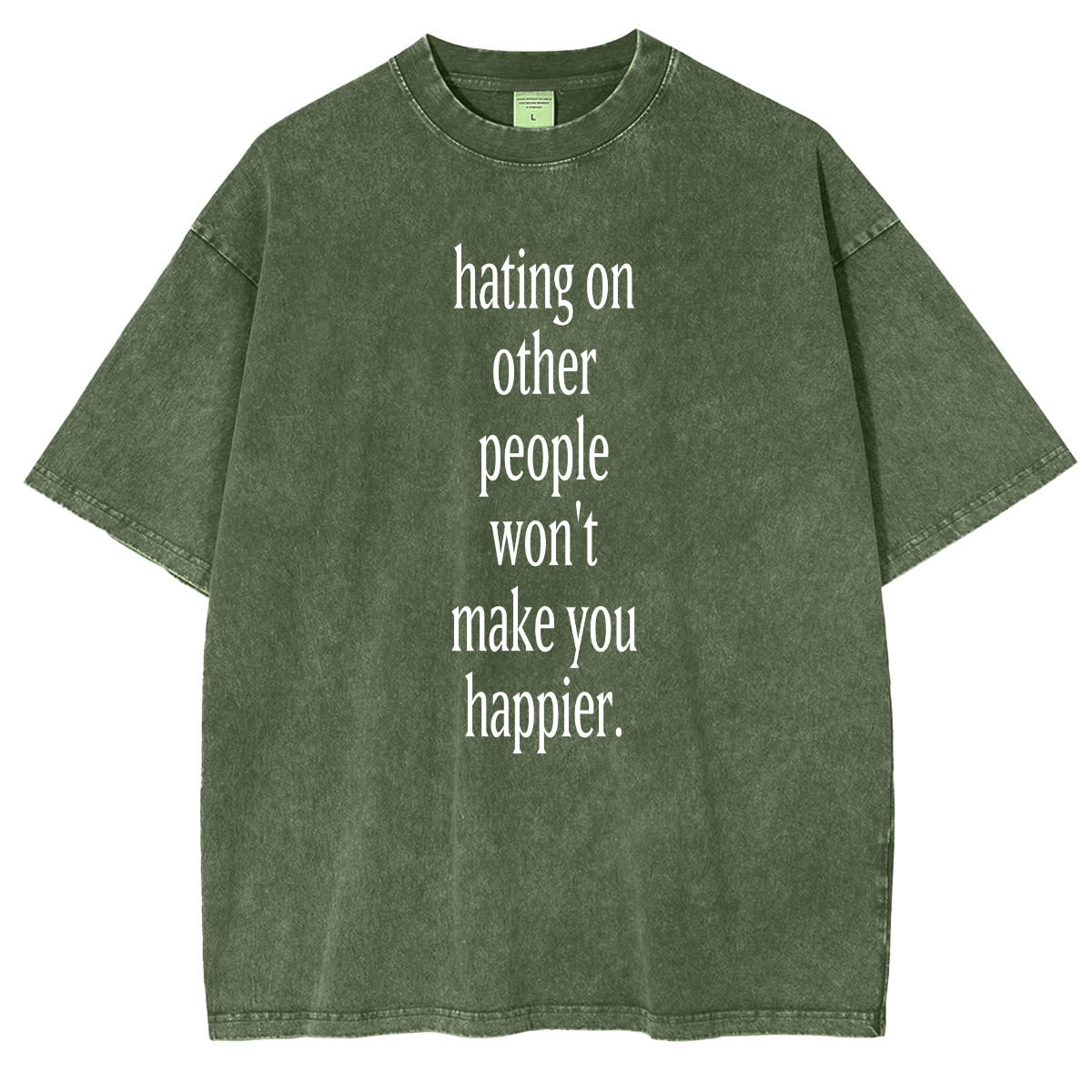 Fashion hating on other people won't make you happier Washed T-shirt