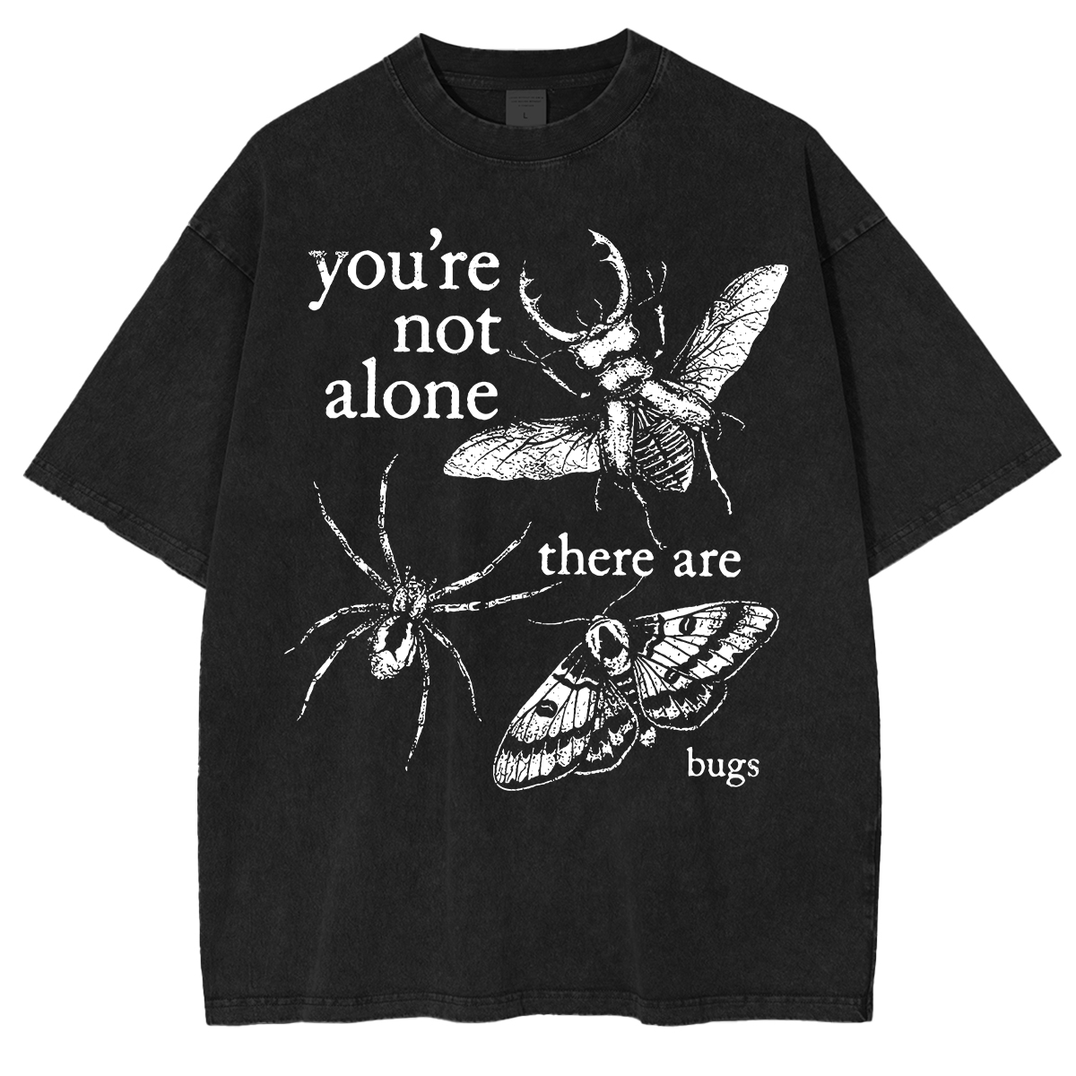 You're not alone there are bugs Washed T-shirts