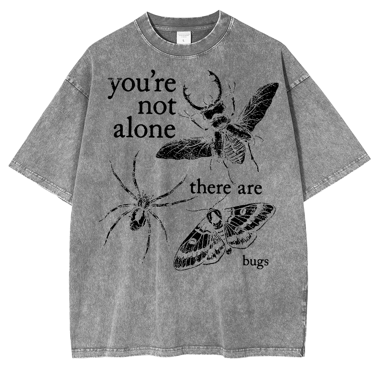 You're not alone there are bugs Washed T-shirts