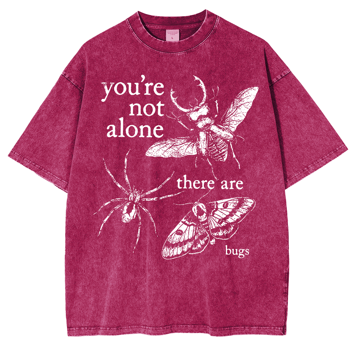 You're not alone there are bugs Washed T-shirts